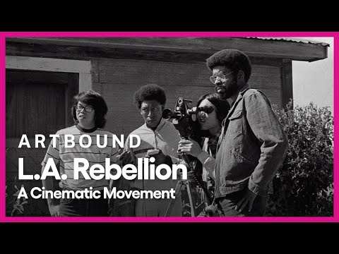 L.A. Rebellion: A Cinematic Movement | Artbound | Season 14 Episode 3 | PBS SoCal
