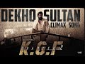DEKHO SULTAN CLIMAX SONG WORLD WIDI BGM Kgfchapter2 Adbgm Bgm