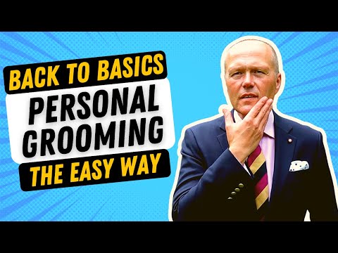 PERSONAL GROOMING FOR MEN | BACK-TO-BASICS SKILLS