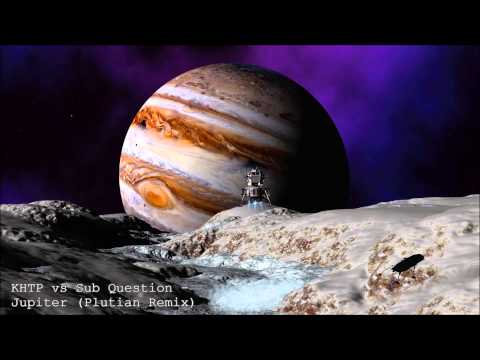 KHTP vs Sub Question - Jupiter (Plutian Remix)