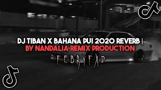 Download lagu DJ TIBAN X BAHANA PUI 2020 REVERB | BY NANDALIA REMIX PRODUCTION | FEBRYFXD mp3 Download lagu DJ TIBAN X BAHANA PUI 2020 REVERB | BY NANDALIA REMIX PRODUCTION | FEBRYFXD mp3