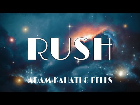 Adam Kahati & Fells - Rush (Lyrics) ft. Jack Book