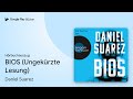 „BIOS (Ungekürzte Lesung)“ von Daniel Suarez · Hörbuchauszug