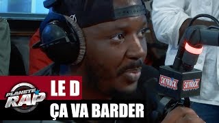 Le D "Ça va barder" & "À ma table" #PlanèteRap