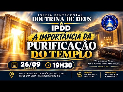 CULTO DE SÁBADO - PURIFICAÇÃO DO TEMPLO - IPDD SENADOR CANEDO GOIAS
