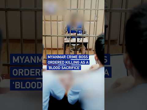 Northern Myanmar crime boss ordered killing as a 'blood sacrifice'