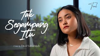 Download lagu Anggi Marito - Tak Segampang Itu (Cover by Tival) mp3 Download lagu Anggi Marito - Tak Segampang Itu (Cover by Tival) mp3