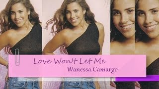 Wanessa Camargo - Love Won&#39;t Let Me [*]