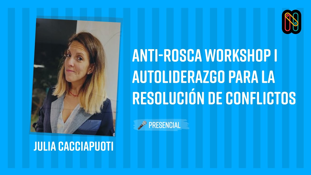 Anti-rosca workshop I Autoliderazgo para la resolución de conflictos