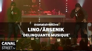 Lino / Ärsenik - Délinquante musique en #canalstreetlive