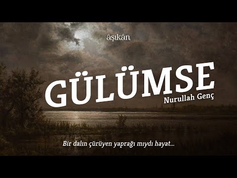Gülümse - Nurullah Genç (Kendi Sesinden)