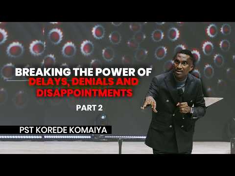 Breaking the Power of Delays, Denials and Disappointments Pt 2
