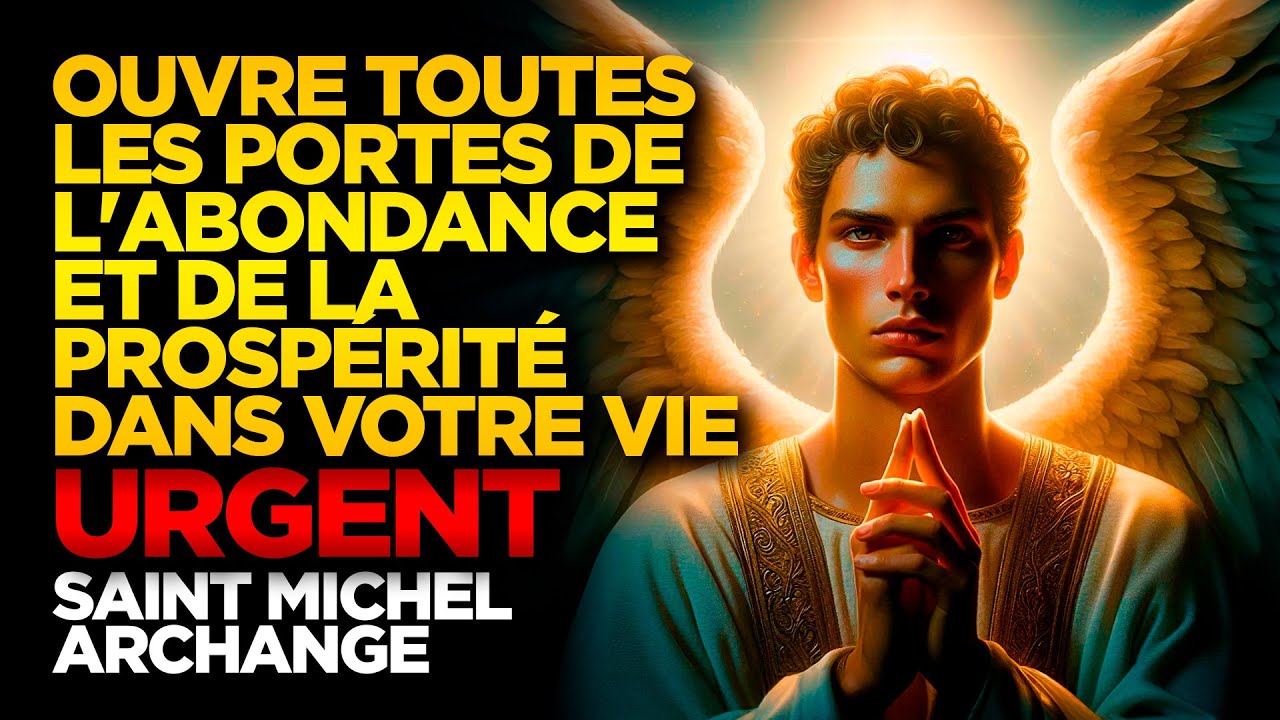 SAINT MICHEL ARCHANGE | OUVRE TOUTES LES PORTES DE L'ABONDANCE ET DE LA PROSPÉRITÉ DANS VOTRE VIE