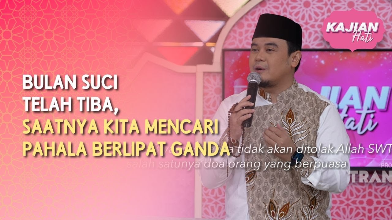 Bulan Suci Telah Tiba, Saatnya Kita Mencari Pahala Berlipat Ganda - KAJIAN HATI (07/03/26) P1