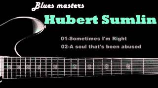 Hubert Sumlin -  Sometimes I'm Right -  A Soul That's Been Abused