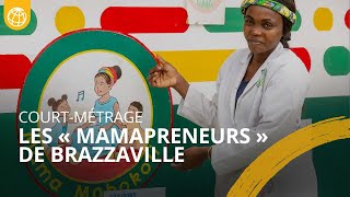 Brazzaville : Les Mamapreneurs qui transforment la garde d’enfants