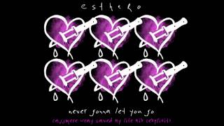 Esthero - Never Gonna Let You Go - Cajjmere Wray Saved My Life Mix - Explicit