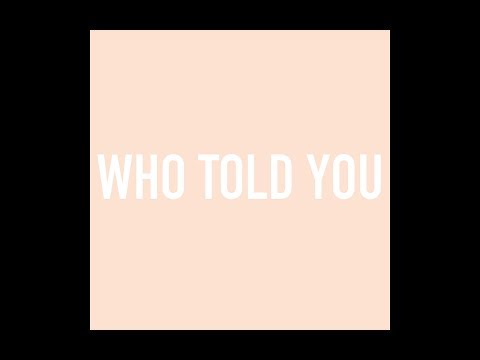 Who Told You video