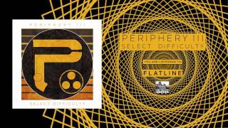 PERIPHERY - Flatline