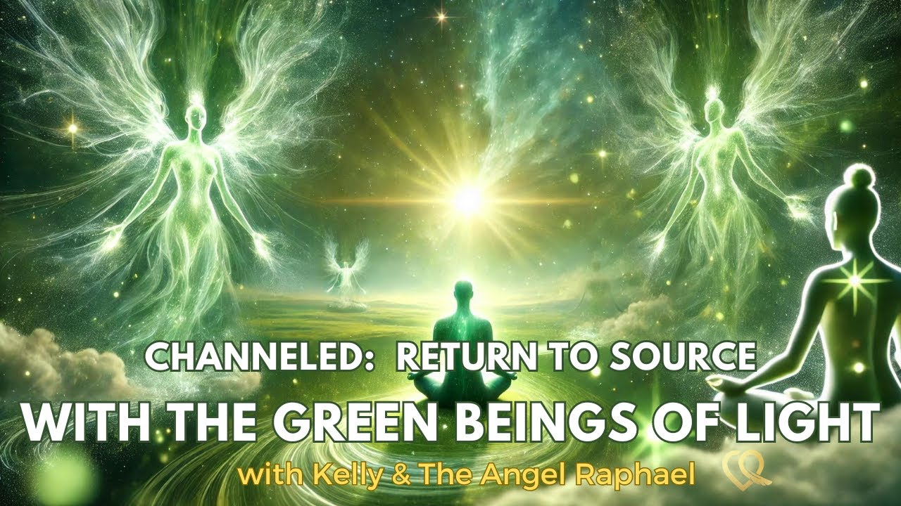 Channeled: Returning to Source with the Green Beings of Light