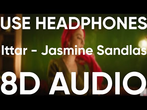 Ittar (8D AUDIO) Jasmine Sandlas | BPraak | Jaani | Arvindr Khaira | New Punjabi Songs