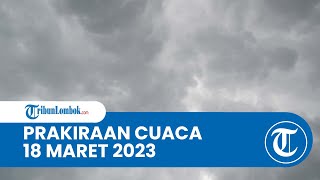 Prakiraan Cuaca BMKG 18 Maret 2023 Wilayah NTB: Diprediksi Berawan hingga Hujan Lebat