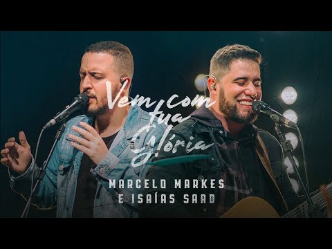 Vem com Tua Glória - Marcelo Markes + Isaias Saad (Clipe Oficial)
