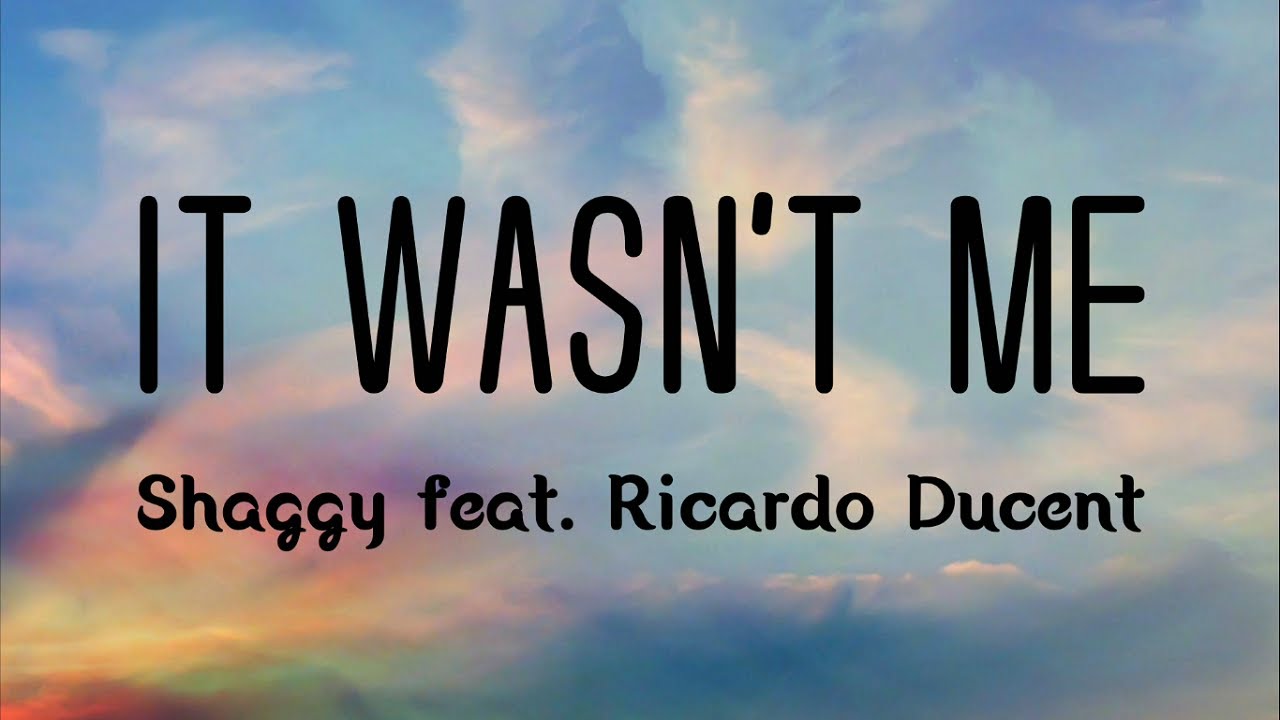 Shaggy - It Wasn't Me (lyrics video) HQ