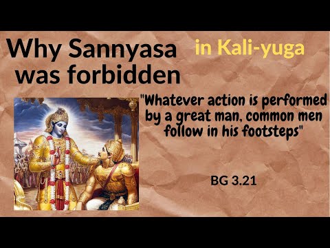 Why Sannyasa is actually forbidden in Kali-Yuga