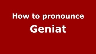 How to pronounce Geniat