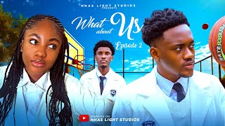 WHAT ABOUT US | EP2 | HIGH SCHOOL SERIES | STARRING: ANGEL UNIGWE, EMMANUEL NSE, CHISOM OGUIKE. WHAT ABOUT US | EP2 | HIGH SCHOOL SERIES | STARRING: ANGEL UNIGWE, EMMANUEL NSE, CHISOM OGUIKE.