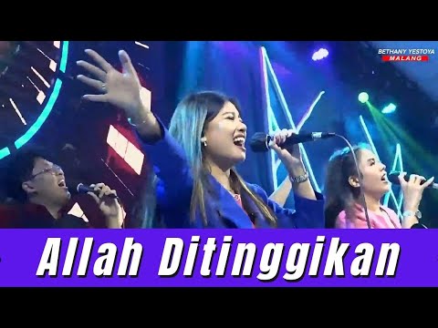Allah Ditinggikan & Allah Kita Heran - Bethany Yestoya Malang