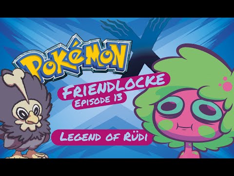 Pokemon X Friendlocke - Episode 13 - Legend of Rüdi
