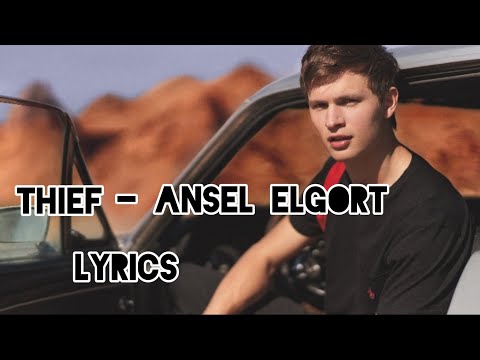 Thief - Ansel Elgort ( LYRICS )