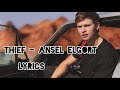 Thief - Ansel Elgort ( LYRICS )