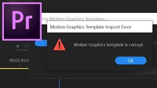 Premier Pro Essential Graphics Fix - Motion Graphics template is corrupt SOLVED