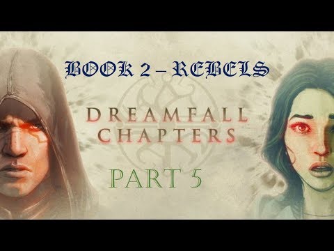Dreamfall Chapters - Part 5 - Book 2 (PS4) NO Commentary