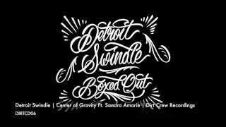 Detroit Swindle | Center of Gravity Feat. Sandra Amarie | Dirt Crew Recordings