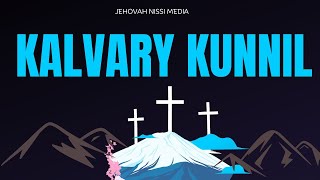 Kalvari Kunninmel Good Friday Special Malayalam Christian Song | Jehovah Nissi  Choir