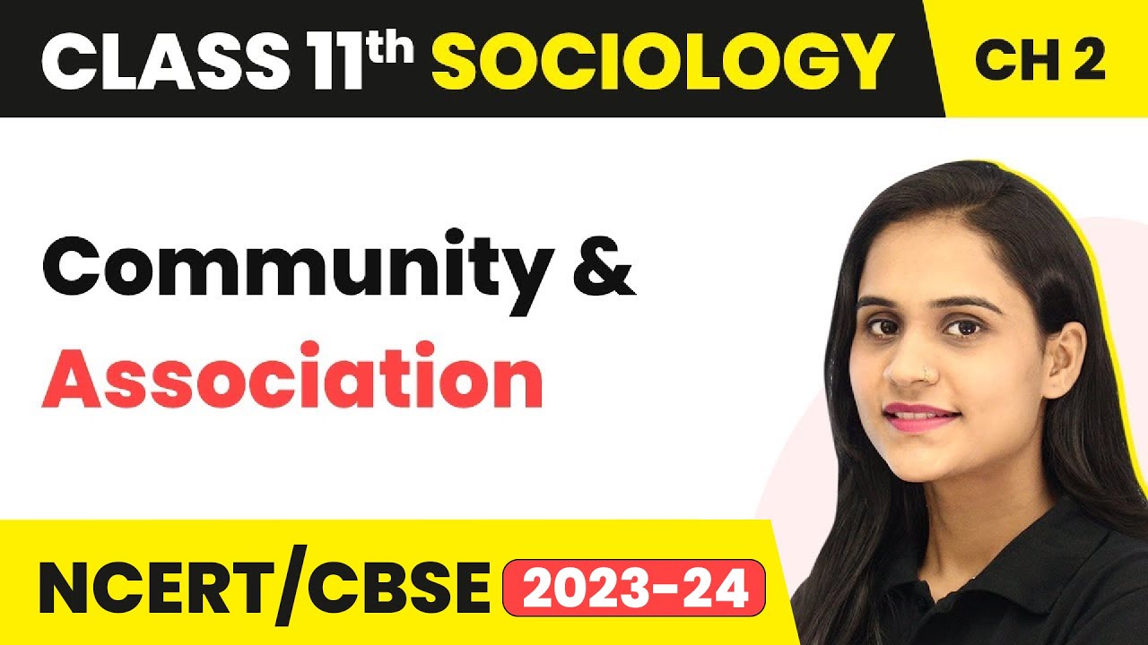 Class 11 Sociology Chapter 2 | Community and Association - Terms,Concepts and Their Use in Sociology