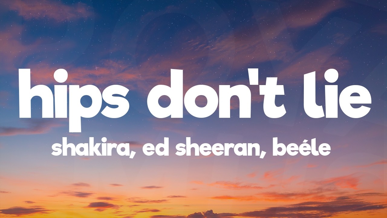 Shakira, Ed Sheeran, Beéle - Hips Don't Lie (Letra/Lyrics)