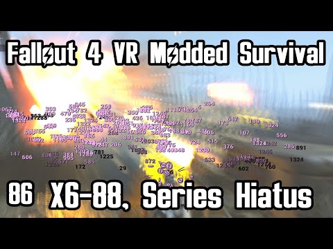 Let's Play Fallout 4 VR Modded Survival (Part 86) X6-88, Series Hiatus