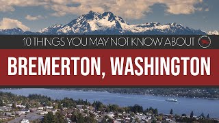 Bremerton, Washington | 10 Things You Might Not Know