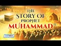 THE STORY OF PROPHET MUHAMMAD  (ﷺ)