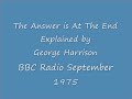 George Harrison Explains The Answer Is At The End