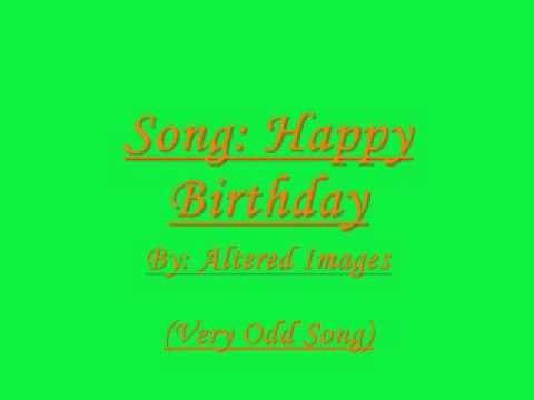 download lagu mp3 mp4 Happy Birthday Song Altered Images Lyrics, download lagu Happy Birthday Song Altered Images Lyrics gratis, unduh video klip Happy Birthday Song Altered Images Lyrics
