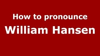 How to pronounce William Hansen