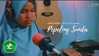 Download lagu PEPELING SUNDA || Anak Adam - Siti Ulya (cover) mp3
