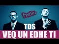 TDS - Veq Un Edhe Ti