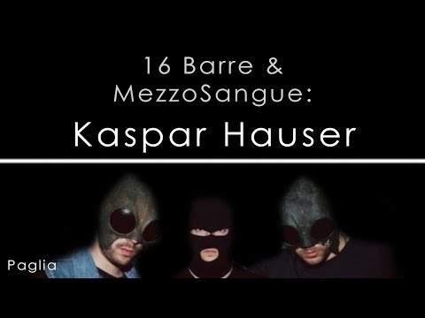 16 Barre & MezzoSangue: Kaspar Hauser